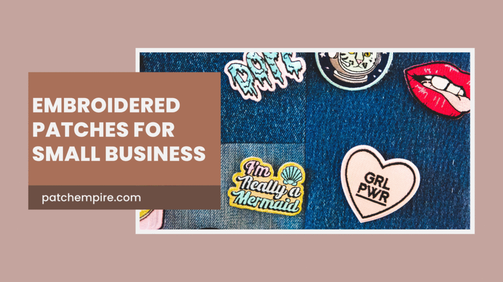 Embroidered Patches for Small Business.